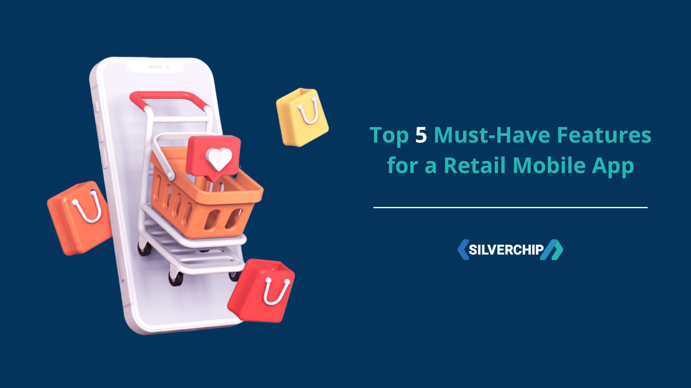 Top 5 Must-Have Features for a Retail Mobile App